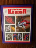 Guide till knopar. Knopar, stekar, knutar, &ouml;glor