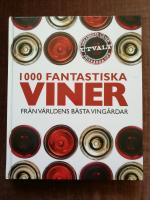 1000 fantastiska viner : fr&aring;n v&auml;rldens b&auml;sta ving&aring;rdar