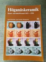 H&ouml;gan&auml;skeramik. Konst- och bruksf&ouml;rem&aring;l 1832-1926