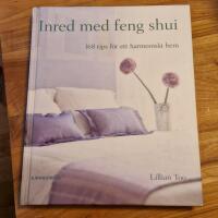 Inred med feng shui : 168 tips f&ouml;r ett harmoniskt hem