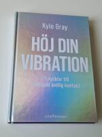 H&ouml;j din vibration : 77 nycklar till f&ouml;rdjupad andlig kontakt