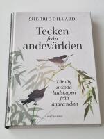 Tecken fr&aring;n andev&auml;rlden : l&auml;r dig avkoda budskapen fr&aring;n andev&auml;rlden