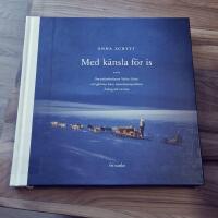 Med k&auml;nsla f&ouml;r is : Om polarforskaren Valter Schytt och g&aring;torna hans Antark