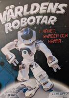 V&auml;rldens robotar : i havet, rymden och hemma