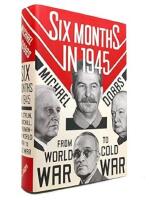 Six months in 1945 : FDR, Stalin, Churchill, and Truman - from world war to cold war