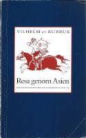 Resa genom Asien fr&aring;n Konstantinopel till Karakorum 1253-1255