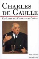 Charles de Gaulle, ein Leben fuer Frankreichs Gr&ouml;sse