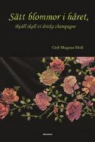 S&auml;tt blommor i h&aring;ret, ikv&auml;ll skall vi dricka champagne