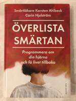 &Ouml;verlista sm&auml;rtan. Programmera om din hj&auml;rna och f&aring; livet tillbaka.