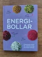 Energibollar : proteinrika recept f&ouml;r v&auml;lbefinnande och &ouml;kad livskraft