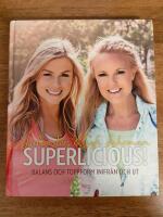 Superlicious! : balans och toppform inifr&aring;n och ut