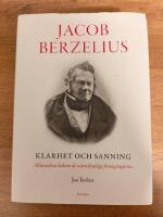Jacob Berzelius : Klarhet och sanning - M&auml;nniskan bakom de vetenskapliga fr