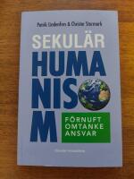Sekul&auml;r humanism : f&ouml;rnuft, omtanke, ansvar
