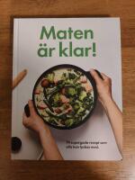 Maten &auml;r klar! : 74 supergoda recept som alla kan lyckas med.
