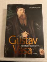 Gustav Vasa : landsfader eller tyrann?