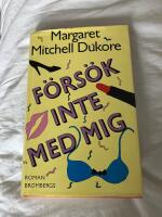 F&ouml;rs&ouml;k inte med mig : [roman]