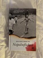 Napalmflickan : en ber&auml;ttelse om krig, f&ouml;rl&aring;telse och hopp