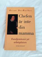 Chefen &auml;r inte din mamma - Familjem&ouml;nster p&aring; arbetsplatsen