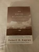 An Empire Wilderness : Travels Into America&rsquo;s Future