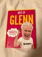 B&auml;st of Glenn : tankar och tweets fr&aring;n internets goaste gubbe