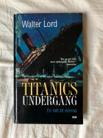 Titanics underg&aring;ng. En natt att minnas