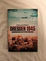 Dresden 1945 : bombningarna och efterdyningarna