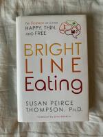 Bright line eating - the science of living happy, thin, and free