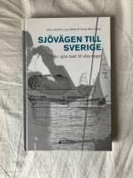 Sj&ouml;v&auml;gen till Sverige : fr&aring;n 1500-talet till v&aring;ra dagar