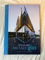Bygga med metall & glas : fasader, tak, d&ouml;rrar