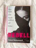 Rebell : min flykt fr&aring;n Saudiarabien till frihet
