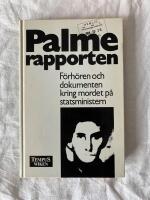 Palmerapporten : f&ouml;rh&ouml;ren och dokumenten kring mordet p&aring; statsministern