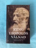Kung Leopolds v&aring;lnad : om girighet, terror och hj&auml;ltemod i det koloniala Afrika