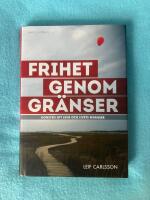 Frihet genom gr&auml;nser : konsten att leva och livets nyanser