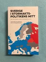 Sverige i stormaktspolitikens mitt : Om diplomati och utrikespolitik