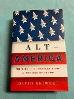 Alt-America : the rise of the radical right in the age of Trump