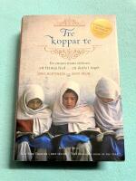 Tre koppar te : en ensam mans str&auml;van att fr&auml;mja fred... en skola i taget