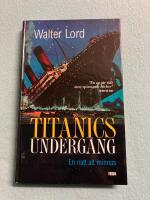 Titanics underg&aring;ng. En natt att minnas