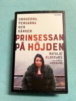 Prinsessan p&aring; H&ouml;jden : drogerna, pengarna, och g&auml;ngen