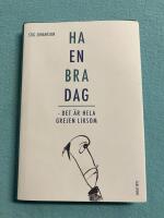 Ha en bra dag : det &auml;r hela grejen liksom