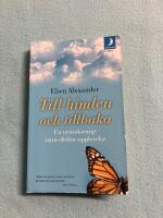 Till himlen och tillbaka : en neurokirurgs n&auml;ra d&ouml;den-upplevelse