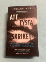 Att tysta skriket : b&ouml;rjan och slutet p&aring; kriget mot narkotikan