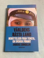 V&auml;rldens b&auml;sta land : ber&auml;ttelser fr&aring;n Tensta, en svensk f&ouml;rort