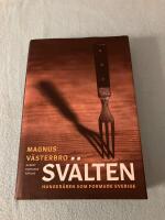 Sv&auml;lten : hunger&aring;ren som formade Sverige
