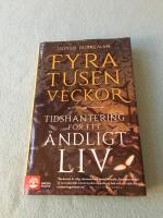 Fyratusen veckor : tidshantering f&ouml;r ett &auml;ndligt liv