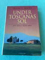Under Toscanas sol. Ett hus i Toscana