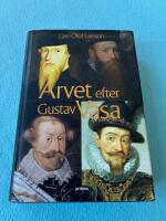 Arvet efter Gustav Vasa : Ber&auml;ttelsen om fyra kungar och ett rike