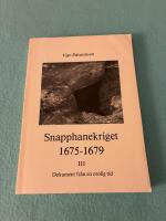 Snapphanekriget 1675-1679 - dokument fr&aring;n en orolig tid