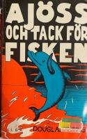 Aj&ouml;ss och tack f&ouml;r fisken : liftarens guide till galaxen 4