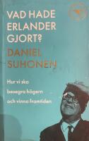 Vad hade Erlander gjort? : hur vi ska besegra h&ouml;gern och vinna framtiden