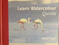 Learn watercolour quickly - techniques and painting secrets for the absolut